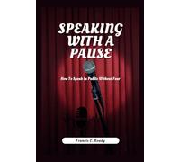 Speaking With A Pause: How To Speak In Public Without Fear