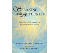 Speaking with Authority: Catherine of Siena and the Voices of Women Today by Mary Catherine Hilkert O.P. (2009-01-01)