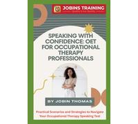 Speaking with Confidence: OET for Occupational Therapy Professionals: Practical Scenarios and Strategies to Navigate Your Occupational Therapy Speaking Test