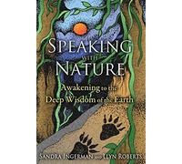 Speaking with Nature: Awakening to the Deep Wisdom of the Earth