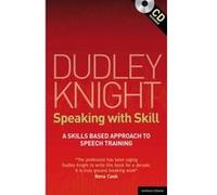 Speaking With Skill: A Skills Based Approach to Speech Training (Performance Books) - [Livre en VO] Dudley Knight (Auteur)