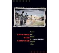 Speaking with Vampires: Rumor and History in Colonial Africa