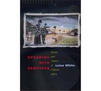 Speaking With Vampires, Studies on the History of Society and Culture Luise White (Auteur)