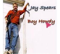 Spears, Jay - Boy Howdy