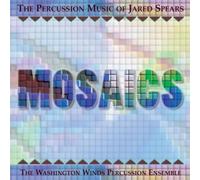 Spears - Mosaics: Percussion Music of Jared Spears