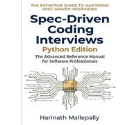 Spec-Driven Coding Interviews: Python Edition: The Advanced Reference Manual for Software Professionals