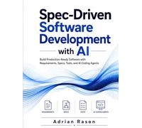 Spec-Driven Software Development with AI: Build Production-Ready Software with Requirements, Specs, Tests, and AI Coding Agents