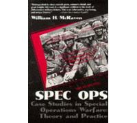 Spec Ops: Case Studies in Special Operations Warfare - Theory and Practice NEUF