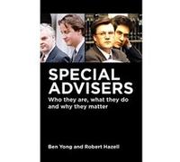 Special Advisers: Who They Are, What They Do and Why They Matter Hazell, Robert (Auteur)