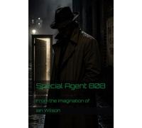 Special Agent 808: From the Imagination of Ian Wilson