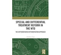 Special and Differential Treatment Reform in the Wto: 'the Differentiated Differentiation Approach