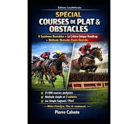 SPÉCIAL COURSES DE PLAT & OBSTACLES: 4 Systèmes Rentables Le Critère Unique Handicap Méthode Obstacles Haute Réussite