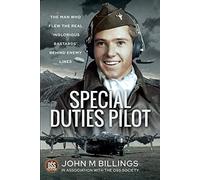 Special Duties Pilot: The Man Who Flew the Real 'inglorious Bastards' Behind Enemy Lines