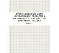 Special Economic Zone -Performance Problems & Prospects - A Case Study of Hassan District Sez