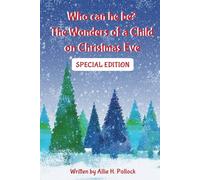 SPECIAL EDITION! Who can he be?: The Wonders of a Child on Christmas Eve