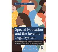 Special Education and the Juvenile Legal System Connecting Policy, Research, and Practice to Address the School-to-Prison Pipeline - Natasha Strassfeld - Routledge - ebook (ePub) - Livre
