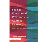 Special Educational Provision in the Context of Inclusion: Policy and Practice in Schools Wearmouth, Janice (Auteur)