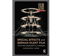 Special Effects and German Silent Film: Techno-Romantic Cinema
