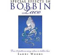 Special Effects in Bobbin Lace Sandi Woods (Auteur)