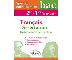 Spécial entraînement - Français - Dissertation - Du brouillon à la rédaction - 2de - 1res toutes séries