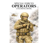 Special Forces Operators Coloring Book: 50 Detailed Military Coloring Pages Featuring Elite Commandos, Tactical Gear, Modern Combat Missions and Special Operations Scenes for Adults