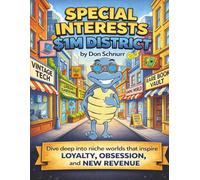 Special Interests $1M District: Dive Deep Into Niche Worlds That Inspire Loyalty, Obsession, and New Revenue Streams