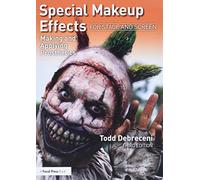 Special Makeup Effects for Stage and Screen: Making and Applying Prosthetics