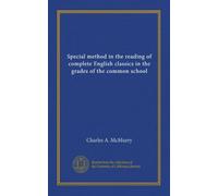 Special method in the reading of complete English classics in the grades of the common school