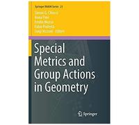 Special Metrics And Group Actions In Geometry