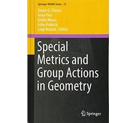 Special Metrics And Group Actions In Geometry