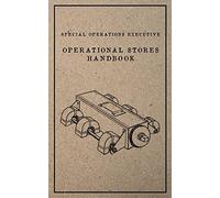 Special Operations Executive Operational Stores Handbook: English Language Version