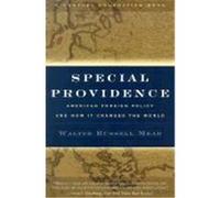 Special Providence: American Foreign Policy and How It Changed the World Mead, Walter Russell (Auteur)