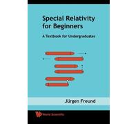 SPECIAL RELATIVITY FOR BEGINNERS: A Textbook for Undergraduates by Freund, Jurgen (2008) Paperback