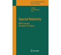 Special Relativity : Will It Survive The Next 101 Years ? Lecture Notes In Physics