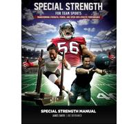 Special Strength for Team Sports: Transforming Strength, Power, and Speed into Athletic Performance