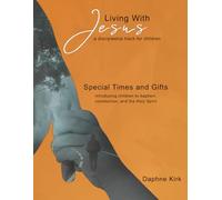 Special Times and Gifts: Introducing Children to Baptism, Communion, and the Holy Spirit