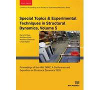 Special Topics & Experimental Techniques in Structural Dynamics, 2026 Proceedings of the 44th IMAC, A Conference and Exposition on Structural Dynamics 2026 - Dario Di Maio - River Publishers - ebook (