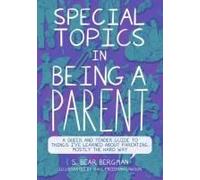 Special Topics In Being A Parent