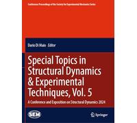 Special Topics in Structural Dynamics & Experimental Techniques, Vol. 5: A Conference and Exposition on Structural Dynamics 2024