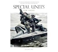 Special units: An exclusive photographic and editorial journey into some of the world's mos operational units