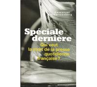 Spéciale dernière: Qui veut la mort de la presse quotidienne française ? – Éditions Calmann-Lévy