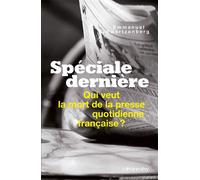 Spéciale dernière Qui veut la mort de la presse quotidienne française ? - EMMANUEL SCHWARTZENBERG - Calmann-Levy - broché - Essai