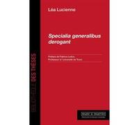 Specialia generalibus derogant Léa Lucienne (Auteur)