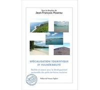 Spécialisation Touristique Et Vulnérabilité - Réalités Et Enjeux Pour Le Développement Soutenable Des Petits Territoires Insulaires