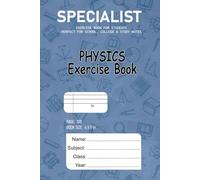 SPECIALIST- PHYSICS EXERCISE BOOK FOR HIGH SCHOOL STUDENTS: 100-Page 6x9 Practice Workbook for Science Class Assignments and Notes