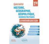 Spécialité Histoire, Géographie, Géopolitique, Sciences politiques - Tle La méthode pas à pas - Valérie Duhin - Ellipses - broché - Scolaire / Universitaire