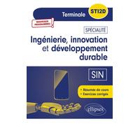 Spécialité Ingénierie, innovation et développement durable - SIN - Tle STI2D Nouveaux programmes - Emmanuel Rouzaud - Ellipses - broché - Scolaire / Universitaire