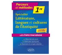 Spécialité Littérature, langues et cultures de l'Antiquité - 1re - Nouveaux programmes - Marie-Laure Le Berre - Ellipses - broché - Scolaire / Universitaire