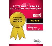 Spécialité Littérature, Langues et Cultures de l'Antiquité - Première - Nouveaux programmes - Edith Maillot - Ellipses - broché - Scolaire / Universitaire