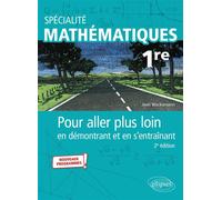 Spécialité Mathématiques - 1re Pour aller plus loin en démontrant et en s'entraînant - Jean Wacksmann - Ellipses - broché - Scolaire / Universitaire